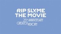 RIP SLYME THE MOVIE -25th ANNIVERSARY GREATEST MEMORY-